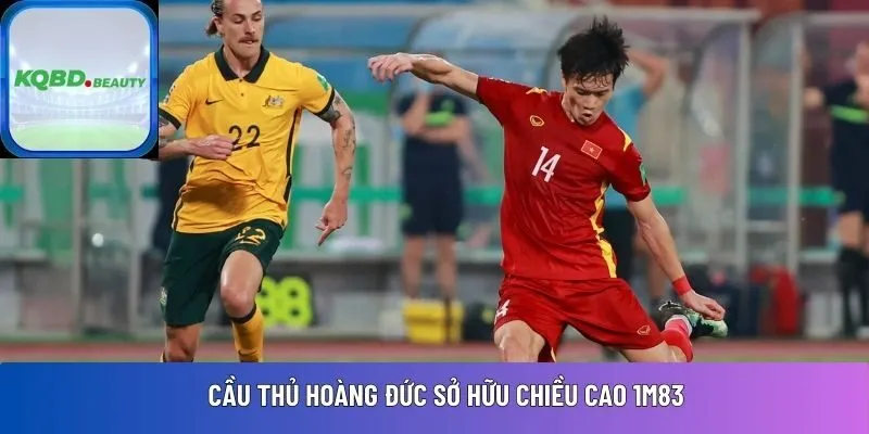 Cầu thủ Hoàng Đức sở hữu chiều cao 1m83