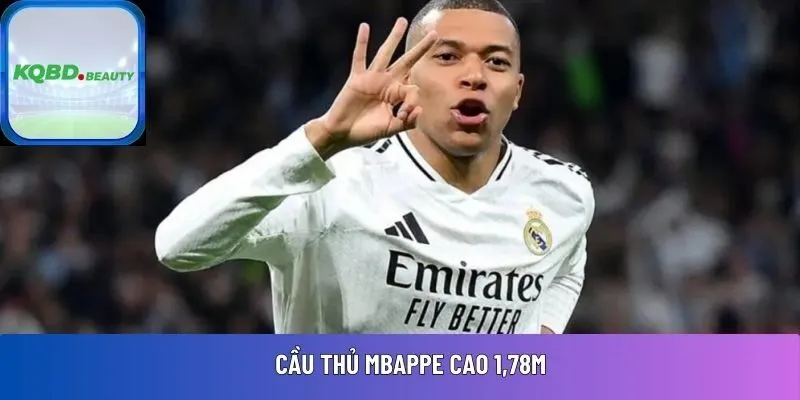 Cầu thủ Mbappe cao 1,78m