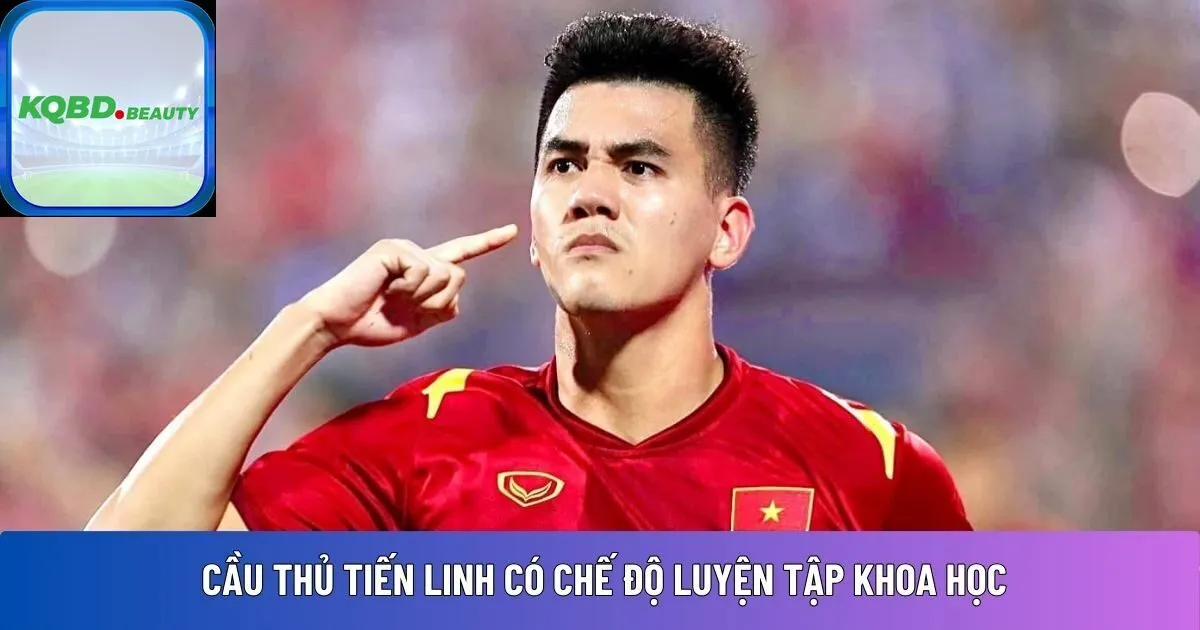 Cầu thủ Tiến Linh có chế độ luyện tập khoa học